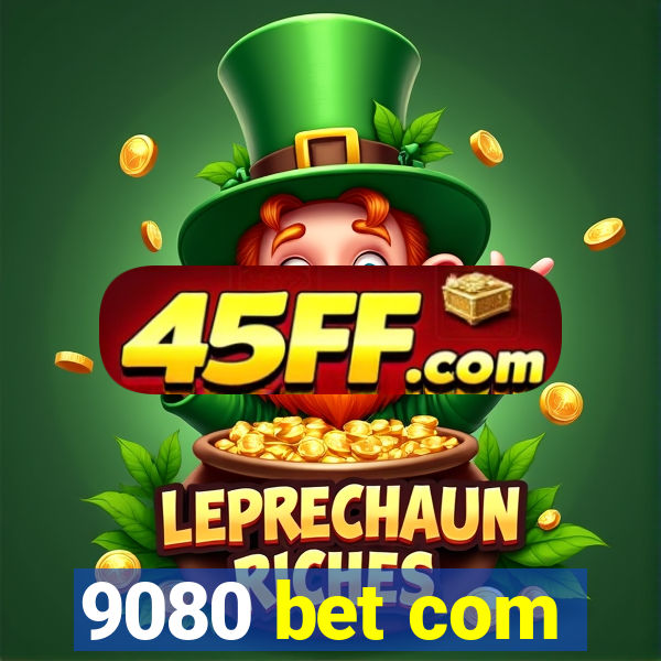 9080 bet com